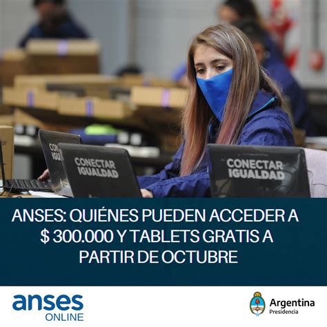 ANSES quiénes pueden acceder a 300 000 y tablets gratis a partir de