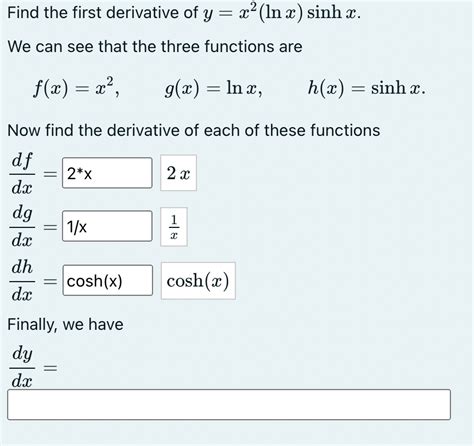 Solved Find The First Derivative Of Yx2lnxsinhxwe Can