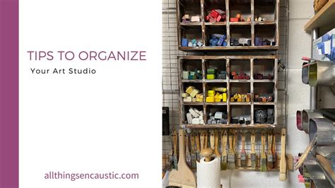 How To Organize Your Art Studio All Things Encaustic