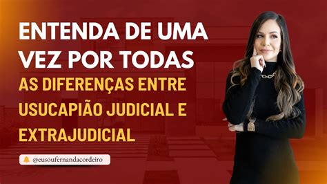 Principais Diferen As Entre Usucapi O Judicial E Usucapi O