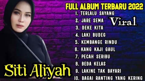 SITI ALIYAH FULL ALBUM TERBARU 2022 TERLALU SAYANG VIRAL YouTube