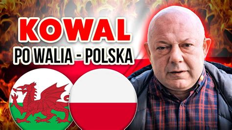 Wojciech Kowalczyk Po Walia Polska Awans W M Kach Poziom Zero Ale