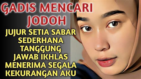 Gadis Mencari Jodoh Jujur Setia Sabar Sederhana Tanggung Jawab Ikhlas