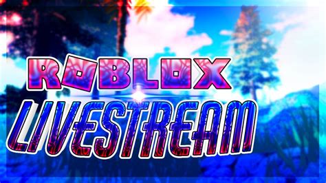 Live Roblox Gameplay Roblox Livestream Youtube