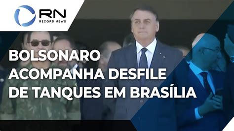 Bolsonaro acompanha desfile de tanques militares em Brasília YouTube