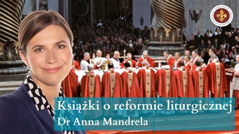 Recenzja Ksi Ek O Reformie Liturgicznej Dr Anna Mandrela Youtube