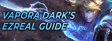 Ezreal Build Guide Vapora Dark In Depth Adc Ezreal Guide Season 12