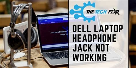 Fixed How To Fix Dell Laptop Headphone Jack Not Working