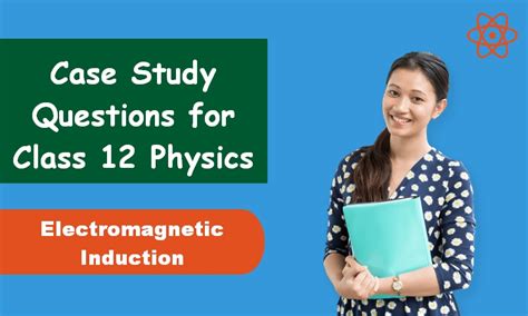 Case Study Question For Class 12 Physics Chapter 6 Electromagnetic