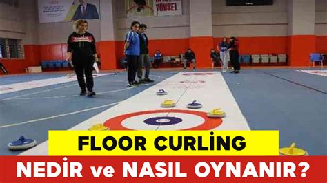 Floor Curling Nedir Ve Nas L Oynan R