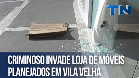 Criminoso Invade Loja De M Veis Planejados Em Vila Velha Youtube