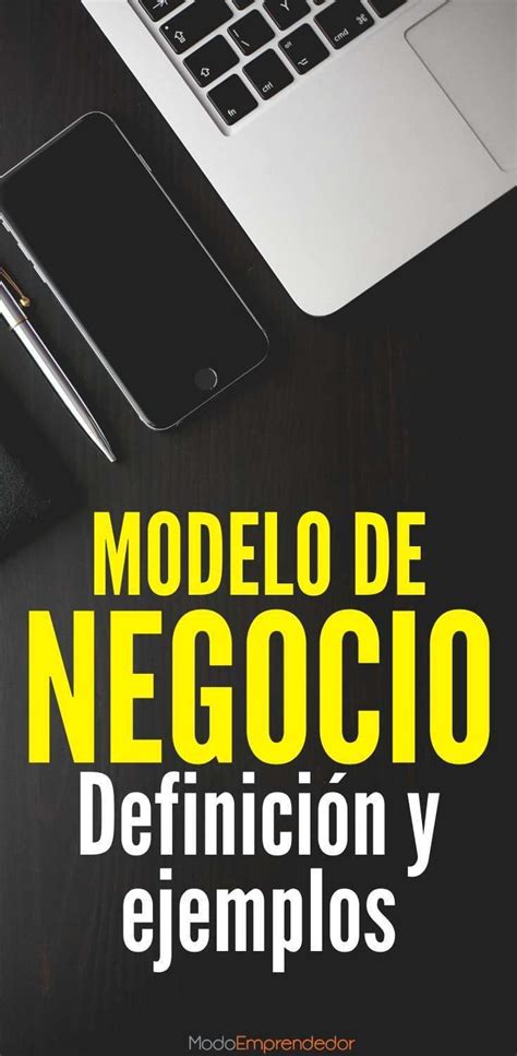 Modelo De Negocio Definición Y Ejemplos Que Te Inspirarán Modelo De Negocio Negocios Modelos