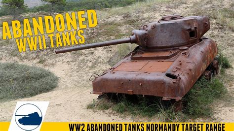 Ww2 Abandoned Tanks Normandy Cinematic Youtube