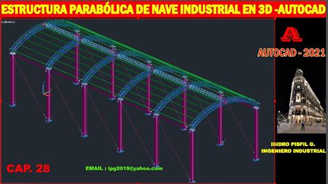 DISEÑO DE UNA ESTRUCTURA PARABÓLICA DE NAVE INDUSTRIAL EN 3D AUTOCAD