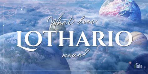 The Meaning Of The Name Lothario And Why Numerologists Like It