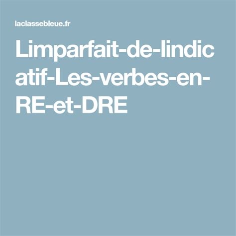 Limparfait De Lindicatif Les Verbes En Re Et Dre Education Verb Words