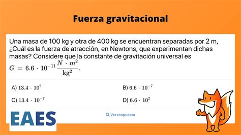 EAES Fuerza gravitacional Fuerza de atracción Una masa de 100 kg y