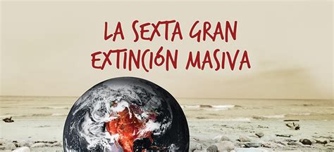 La Sexta Gran Extinción Masiva Salud en Armonía