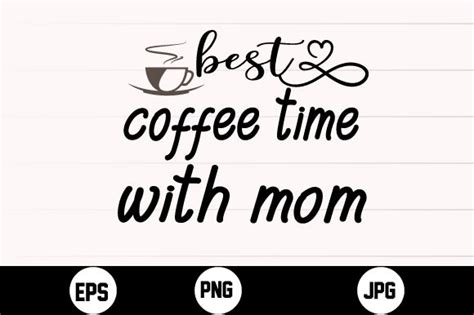 Best Coffee Time With Mom Svg T Shirt Graphic By Aynul Tees Creative