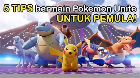 Pemula Wajib Nonton Video Ini 5 Tips Dasar Bermain Pokemon Unite