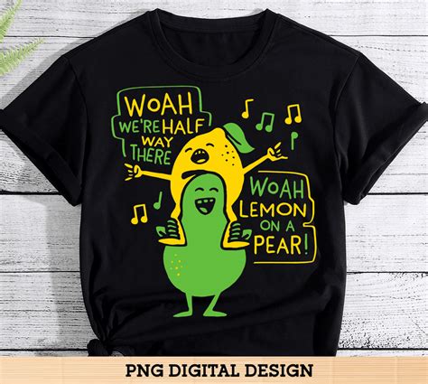 Woah Were Halfway There Woah Lemon On A Pear Funny Buy T Shirt Designs