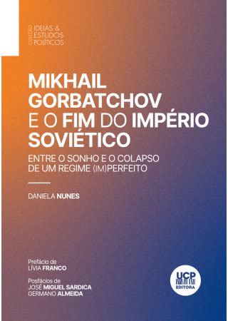 Mikhail Gorbatchov E O Fim Do Imp Rio Sovi Tico