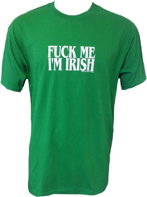 Amazon Sik World FUCK ME I M IRISH Mens T Shirt XX Large Green Clothing Shoes Jewelry