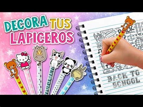 DIY IDEAS PARA DECORAR TUS LAPICEROS RÁPIDO FÁCIL Y KAWAII REGRES