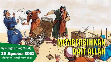 Renungan Pagi Anak Dan Pelajar 30 Agustus 2021 Membersihkan Bait