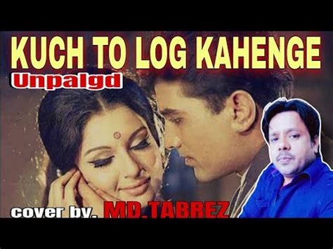 Kuch To Log Kahenge Singer Kishor Kumar Cover By Md Tabrez YouTube