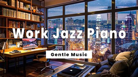 Piano Jazz Music Gentle Jazz Work Session Sweet Bossa Nova For A