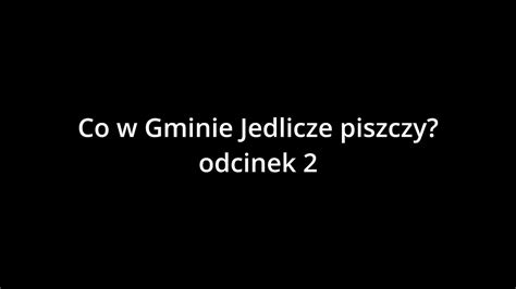 Co W Gminie Jedlicze Piszczy Odc Youtube