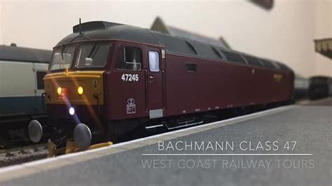 Bachmann Class 47 West Coast Railways Rail Tour Duty YouTube