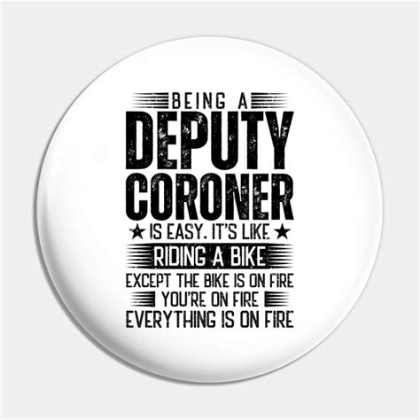 Being A Deputy Coroner Is Easy - Deputy Coroner - Pin | TeePublic