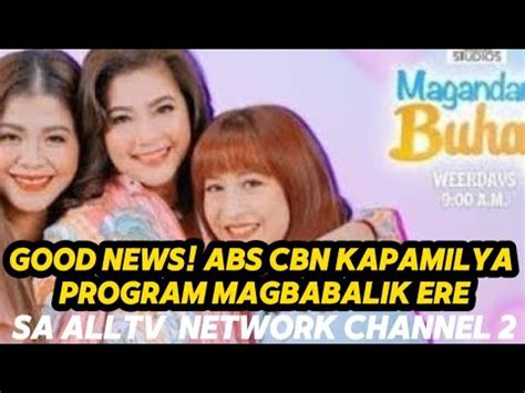 Good News Abs Cbn Kapamilya Program Magbabalik Ere Sa Alltv Network