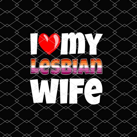 I Love My Lesbian Wife Lgbt Gay Pride Month Matching Couple Nl Buytshirtdesigns