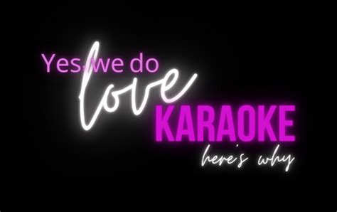 Why We Love Karaoke Songbird Karaoke