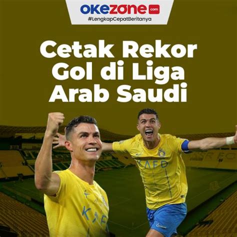 Cristiano Ronaldo Cetak Rekor Gol Di Liga Arab Saudi Foto Okezone