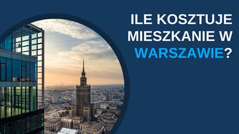 Ile Kosztuje Mieszkanie W Warszawie Ceny Na Lipiec 2023