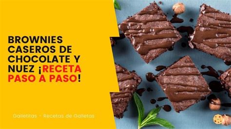 Brownies Caseros De Chocolate Y Nuez ¡receta Paso A Paso Galletitas