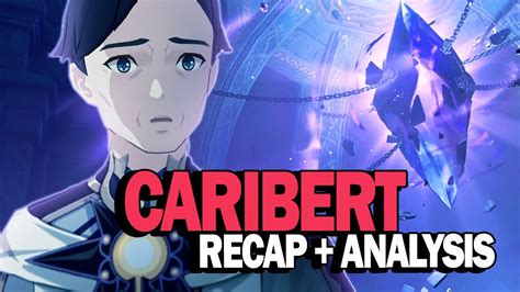 3 5 Caribert Archon Quest Recap Analysis Part 1 2 Genshin