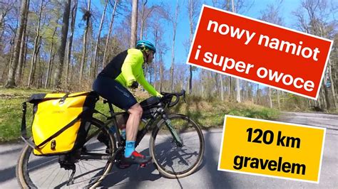 Sezon Na Namiot I Super Owoce 110 Km Gravelem YouTube