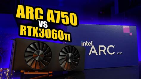 Arc A750 De Intel ¿puede Contra La Rtx 3060ti De Nvidia Ya Disponible En Mx Y Latam