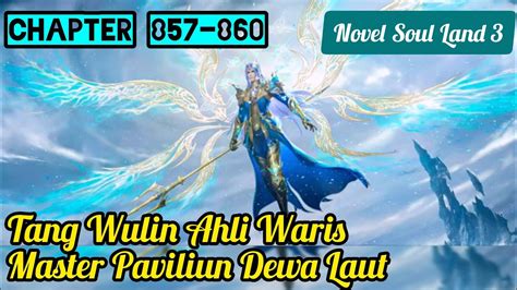 Tang Wulin Jadi Alhi Waris Master Paviliun Dewa Laut Novel Soul Land