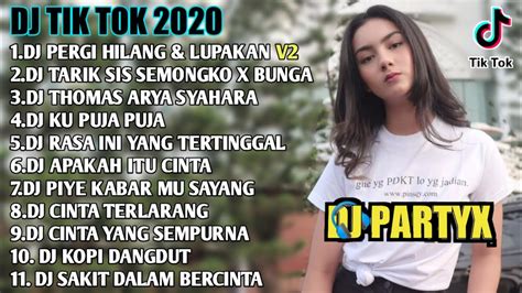 Dj Tik Tok Terbaru 2020 X Dj Tarik Sis Semongko Pergi Hilang Dan Lupakan Full Album Remix 2020