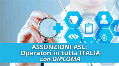 Assunzioni Asl Opportunit In Tutta Italia Per Operatori Con Diploma