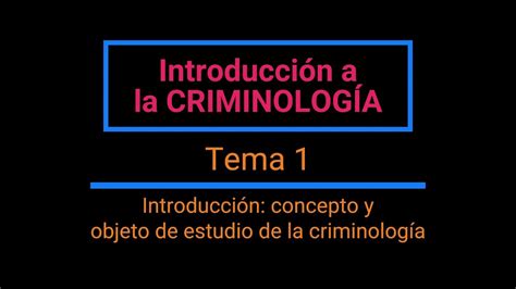 Introducci N A La Criminolog A Tema Introducci N Concepto Y Objeto