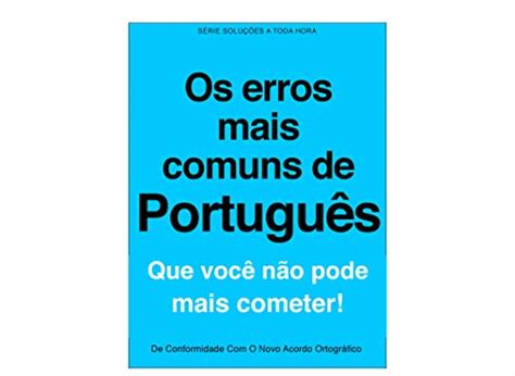 Os Erros Mais Comuns De Portugu S Que Voc N O Pode Mais Cometer