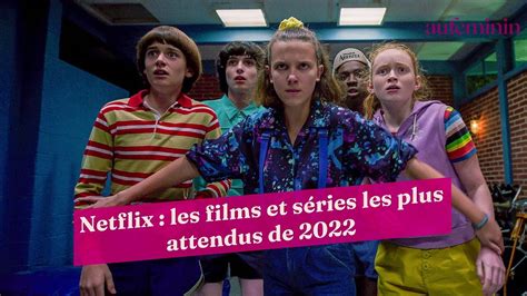 Netflix les films et séries les plus attendus de 2022 Vidéo Dailymotion