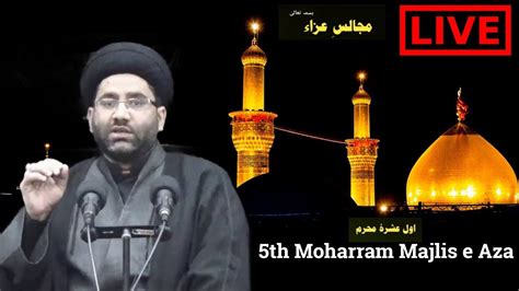 Live 5th Moharram Majlis Maulana Azadar Hussain Dargah Shah E